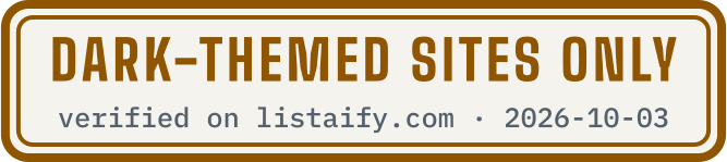 Dark-themed sites only, verified on listaify.com